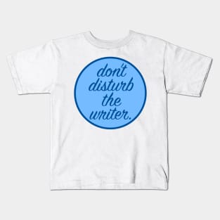 Don't Disturb the Writer Kids T-Shirt